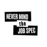Never Mind The Job Spec